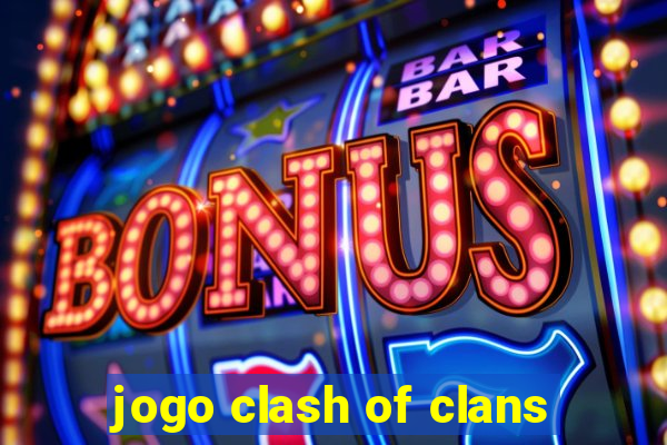 jogo clash of clans